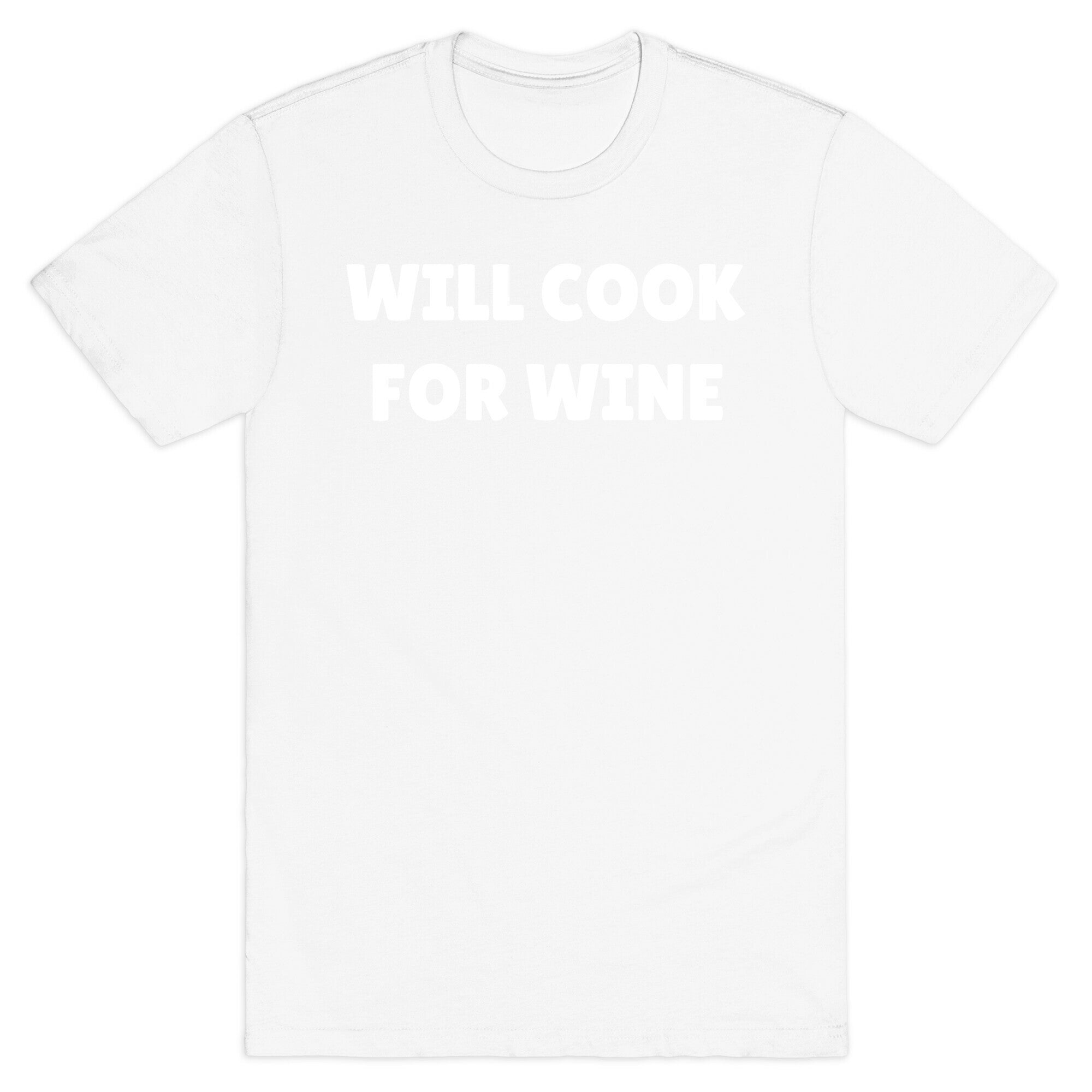 Will Cook For Wine T-Shirt